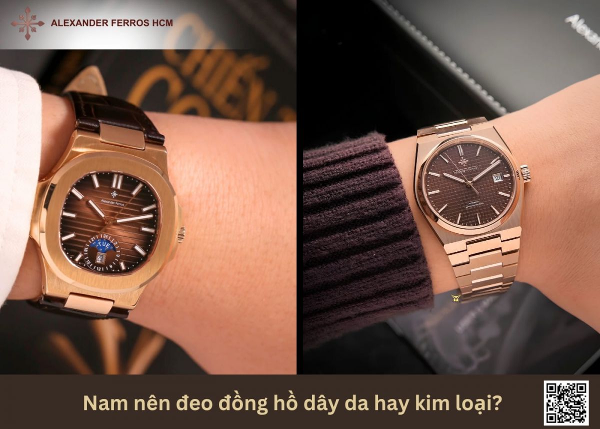 Phái nam nên đeo đồng hồ dây da hay dây kim loại?