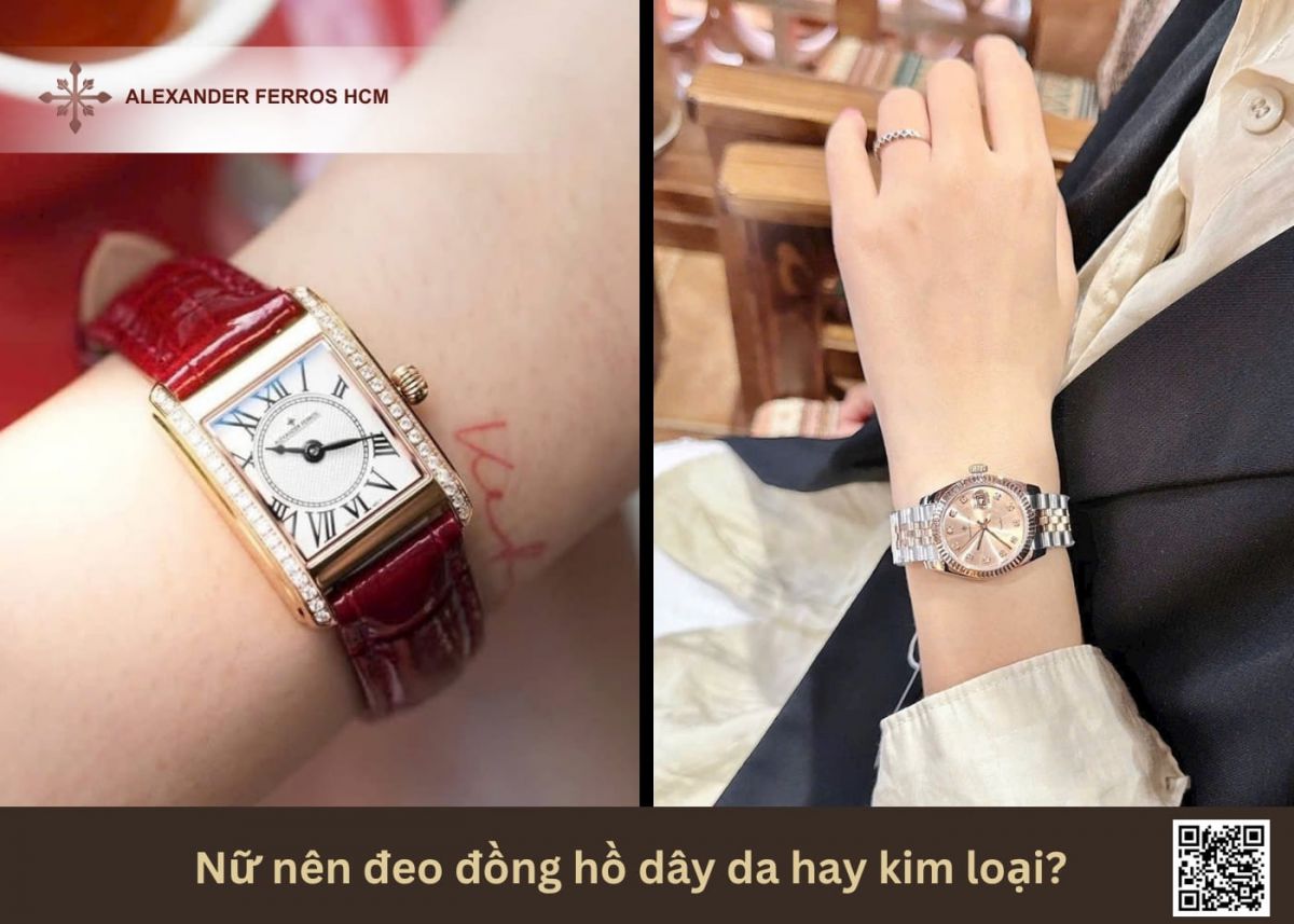 Nữ nên đeo đồng hồ dây da hay kim loại?
