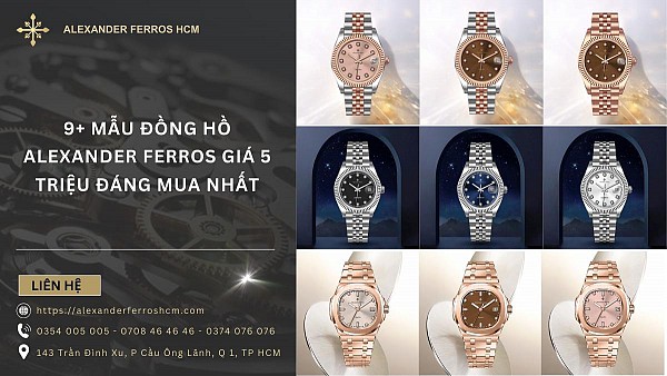 9 mẫu đồng hồ Alexander Ferros giá 5 triệu đáng mua nhất