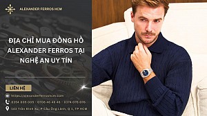 Địa chỉ mua đồng hồ Alexander Ferros tại Nghệ An uy tín