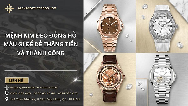 Mệnh Kim đeo đồng hồ màu gì để dễ thăng tiến và thành công