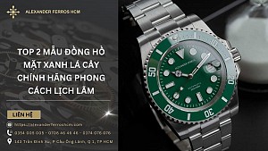 Top 2 đồng hồ mặt xanh lá cây chính hãng phong cách lịch lãm